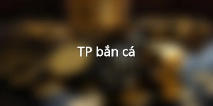 TP bắn cá